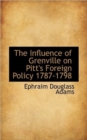 The Influence of Grenville on Pitt's Foreign Policy 1787-1798 - Book