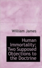 Human Immortality; Two Supposed Objections to the Doctrine - Book