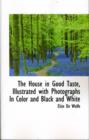 The House in Good Taste, Illustrated with Photographs in Color and Black and White - Book