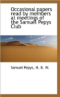 Occasional Papers Read by Members at Meetings of the Samuel Pepys Club - Book