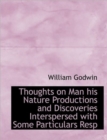 Thoughts on Man His Nature Productions and Discoveries Interspersed with Some Particulars Resp - Book