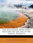 The Successful Merchant : Sketches of the Life of Mr. Samuel Budgett - Book