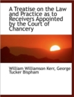 A Treatise on the Law and Practice as to Receivers Appointed by the Court of Chancery - Book
