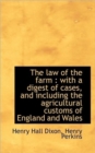 The Law of the Farm : With a Digest of Cases, and Including the Agricultural Customs of England and - Book