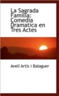 La Sagrada Familia : Comedia Dramatica En Tres Actes - Book