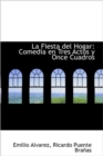 La Fiesta Del Hogar : Comedia En Tres Actos Y Once Cuadros - Book