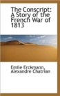 The Conscript : A Story of the French War of 1813 - Book