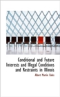 Conditional and Future Interests and Illegal Conditions and Restraints in Illinois - Book