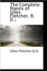The Complete Poems of Giles Fletcher, B. D.; - Book