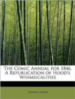 The Comic Annual for 1846. a Republication of Hood's Whimsicalities - Book