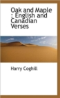 Oak and Maple : English and Canadian Verses - Book