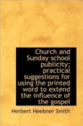 Church and Sunday School Publicity; Practical Suggestions for Using the Printed Word to Extend the I - Book