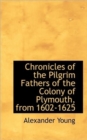 Chronicles of the Pilgrim Fathers of the Colony of Plymouth, from 1602-1625 - Book
