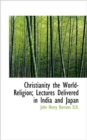 Christianity the World-Religion; Lectures Delivered in India and Japan - Book