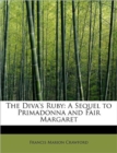 The Diva's Ruby : A Sequel to Primadonna and Fair Margaret - Book