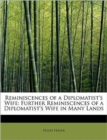 Reminiscences of a Diplomatist's Wife : Further Reminiscences of a Diplomatist's Wife in Many Lands - Book