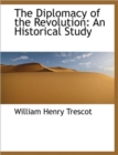 The Diplomacy of the Revolution : An Historical Study - Book