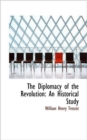 The Diplomacy of the Revolution : An Historical Study - Book
