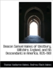 Deacon Samuel Haines of Westbury, Wiltshire, England, and His Descendants in America, 1635-1901 - Book