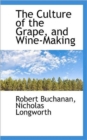 The Culture of the Grape, and Wine-Making - Book