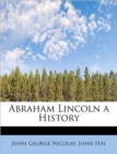 Abraham Lincoln a History - Book