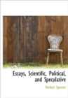 Essays, Scientific, Political, and Speculative - Book