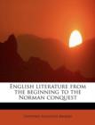 English Literature from the Beginning to the Norman Conquest - Book