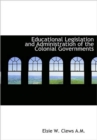 Educational Legislation and Administration of the Colonial Governments - Book