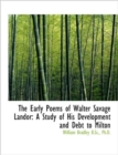 The Early Poems of Walter Savage Landor : A Study of His Development and Debt to Milton - Book