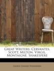Great Writers : Cervantes, Scott, Milton, Virgil, Montaigne, Shakespere - Book