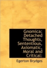 Gnomica; Detached Thoughts, Sententious, Axiomatic, Moral and Critical - Book