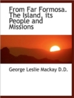From Far Formosa. The Island, Its People and Missions - Book