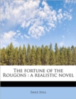 The Fortune of the Rougons : A Realistic Novel - Book