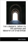 Fors Clavigera : Letters to the Workmen and Labourers of Great Britain - Book