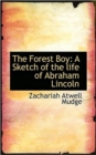 The Forest Boy : A Sketch of the Life of Abraham Lincoln - Book