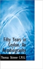 Fifty Years in Ceylon. an Autobiography - Book