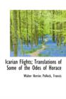 Icarian Flights; Translations of Some of the Odes of Horace - Book