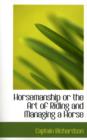 Horsemanship or the Art of Riding and Managing a Horse - Book