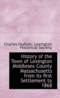 History of the Town of Lexington Middlesex County Massachusetts from Its First Settlement to 1868 - Book