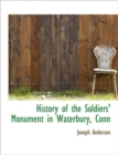 History of the Soldiers' Monument in Waterbury, Conn - Book