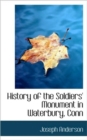 History of the Soldiers' Monument in Waterbury, Conn - Book