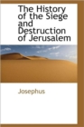 The History of the Siege and Destruction of Jerusalem - Book