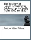 The History of Liquor Licensing in England, Principally from 1700 to 1830 - Book