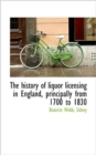 The History of Liquor Licensing in England, Principally from 1700 to 1830 - Book