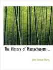 The History of Massachusetts .. - Book