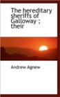 The Hereditary Sheriffs of Galloway; Their - Book