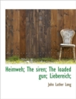 Heimweh; The Siren; The Loaded Gun; Liebereich; - Book