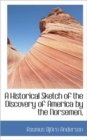 A Historical Sketch of the Discovery of America by the Norsemen, - Book