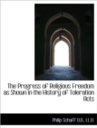 The Progress of Religious Freedom as Shown in the History of Toleration Acts - Book