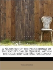 A Narrative of the Proceedings of the Society Called Quakers, Within the Quarterly Meeting for Londo - Book